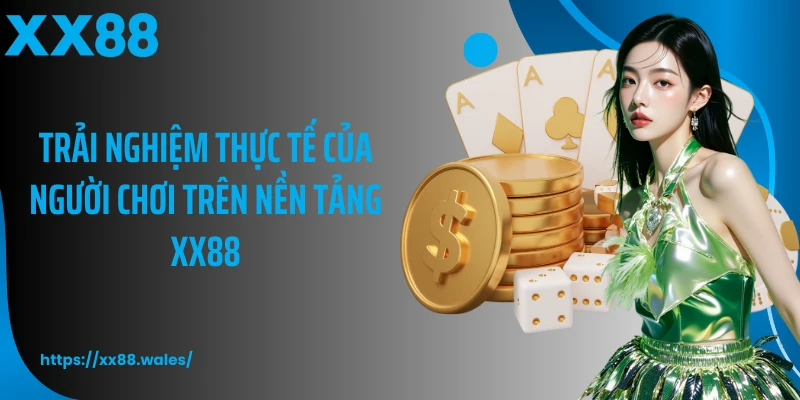 Giới thiệu XX88 thực tế của người chơi trên nền tảng XX88